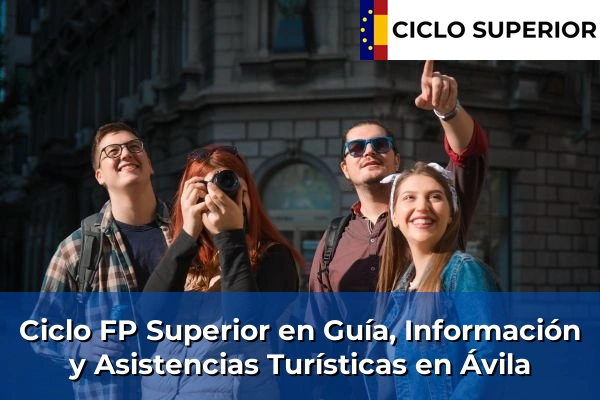 Ciclo FP de Grado Superior de Guía, Información y Asistencias Turísticas en Ávila