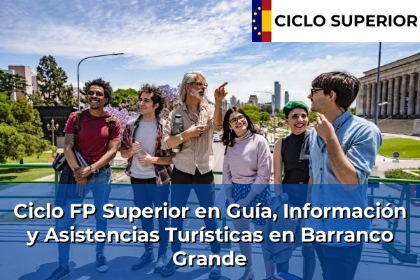 Ciclo FP de Grado Superior de Guía, Información y Asistencias Turísticas en Barranco Grande