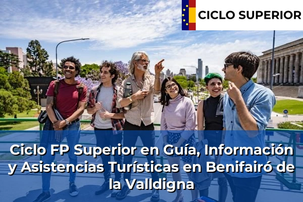 Ciclo FP de Grado Superior de Guía, Información y Asistencias Turísticas en Benifairó de la Valldigna