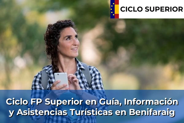 Ciclo FP de Grado Superior de Guía, Información y Asistencias Turísticas en Benifaraig