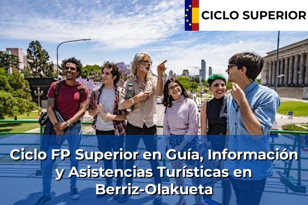 Ciclo FP de Grado Superior de Guía, Información y Asistencias Turísticas en Berriz-Olakueta