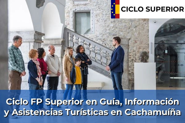 Ciclo FP de Grado Superior de Guía, Información y Asistencias Turísticas en Cachamuíña