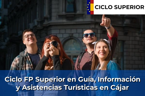 Ciclo FP de Grado Superior de Guía, Información y Asistencias Turísticas en Cájar
