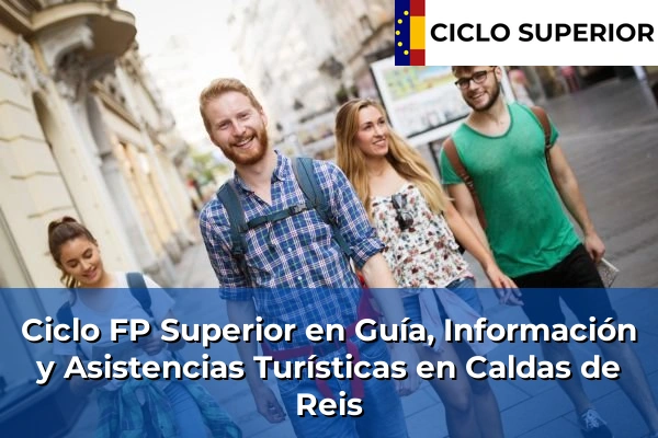 Ciclo FP de Grado Superior de Guía, Información y Asistencias Turísticas en Caldas de Reis