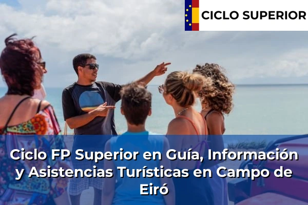 Ciclo FP de Grado Superior de Guía, Información y Asistencias Turísticas en Campo de Eiró