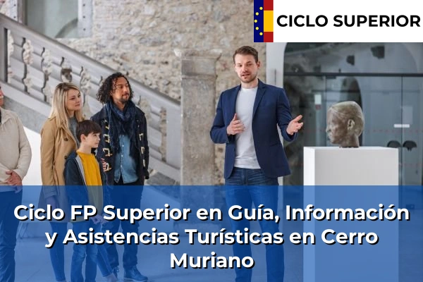 Ciclo FP de Grado Superior de Guía, Información y Asistencias Turísticas en Cerro Muriano