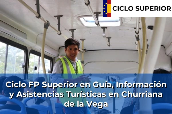 Ciclo FP de Grado Superior de Guía, Información y Asistencias Turísticas en Churriana de la Vega