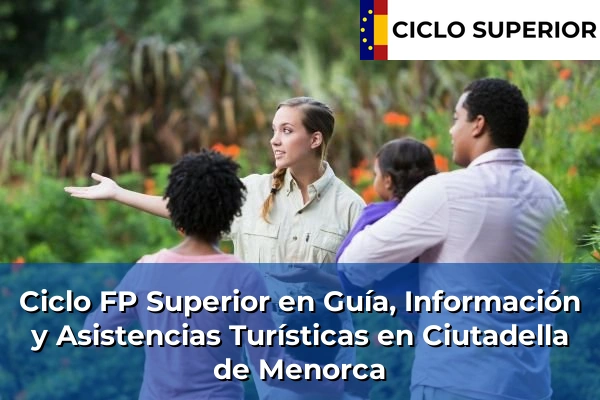 Ciclo FP de Grado Superior de Guía, Información y Asistencias Turísticas en Ciutadella de Menorca