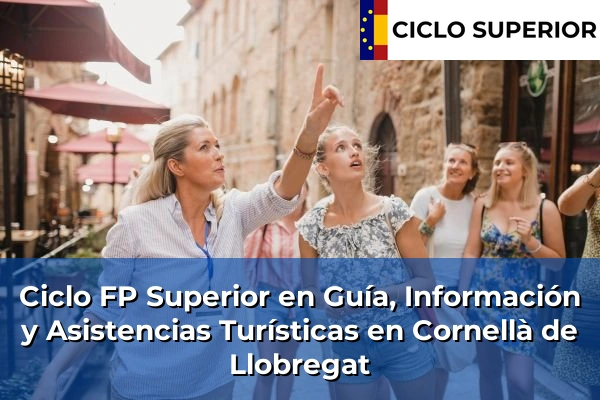 Ciclo FP de Grado Superior de Guía, Información y Asistencias Turísticas en Cornellà de Llobregat