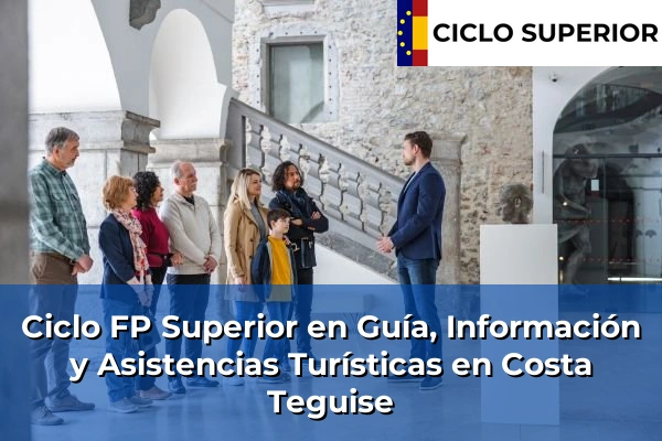 Ciclo FP de Grado Superior de Guía, Información y Asistencias Turísticas en Costa Teguise