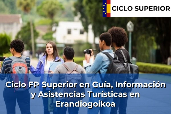Ciclo FP de Grado Superior de Guía, Información y Asistencias Turísticas en Erandiogoikoa