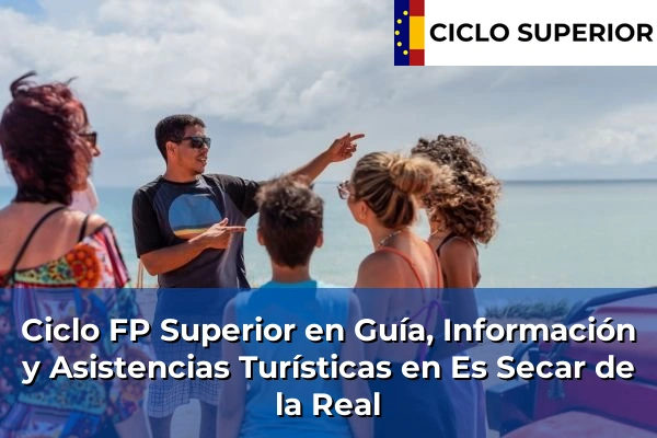 Ciclo FP de Grado Superior de Guía, Información y Asistencias Turísticas en Es Secar de la Real