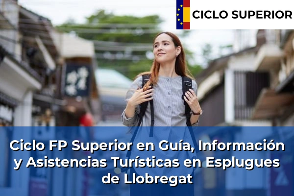 Ciclo FP de Grado Superior de Guía, Información y Asistencias Turísticas en Esplugues de Llobregat