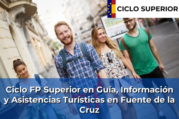 Ciclo FP de Grado Superior de Guía, Información y Asistencias Turísticas en Fuente de la Cruz