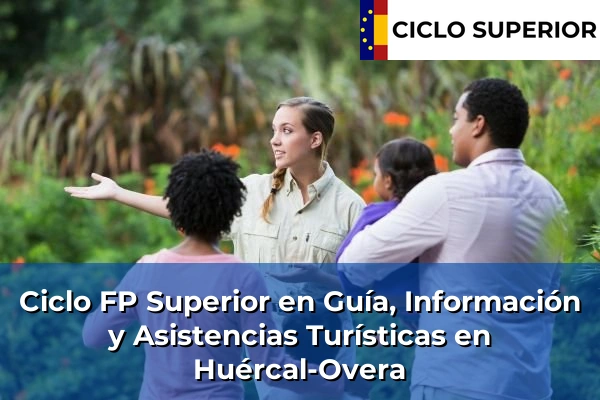 Ciclo FP de Grado Superior de Guía, Información y Asistencias Turísticas en Huércal-Overa