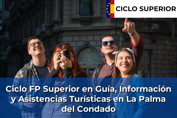 Ciclo FP de Grado Superior de Guía, Información y Asistencias Turísticas en La Palma del Condado