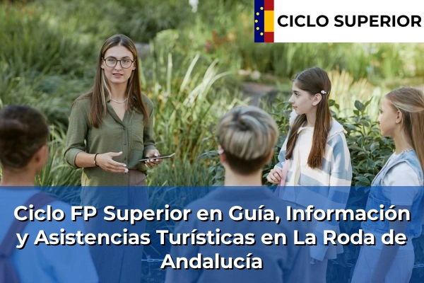 Ciclo FP de Grado Superior de Guía, Información y Asistencias Turísticas en La Roda de Andalucía