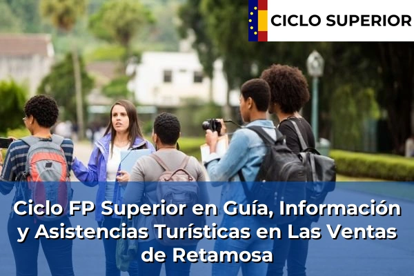 Ciclo FP de Grado Superior de Guía, Información y Asistencias Turísticas en Las Ventas de Retamosa