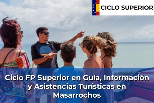 Ciclo FP de Grado Superior de Guía, Información y Asistencias Turísticas en Masarrochos