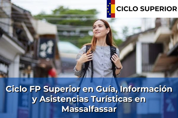 Ciclo FP de Grado Superior de Guía, Información y Asistencias Turísticas en Massalfassar