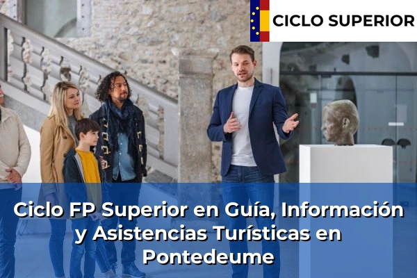 Ciclo FP de Grado Superior de Guía, Información y Asistencias Turísticas en Pontedeume