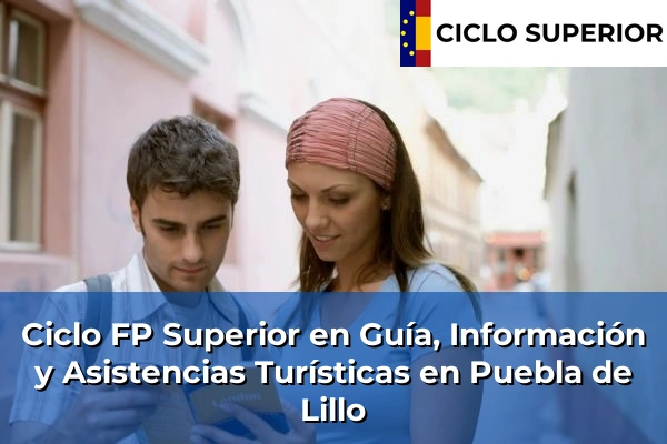Ciclo FP de Grado Superior de Guía, Información y Asistencias Turísticas en Puebla de Lillo