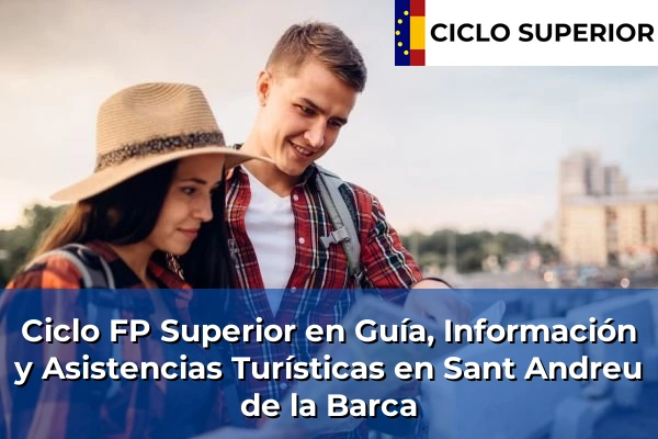 Ciclo FP de Grado Superior de Guía, Información y Asistencias Turísticas en Sant Andreu de la Barca
