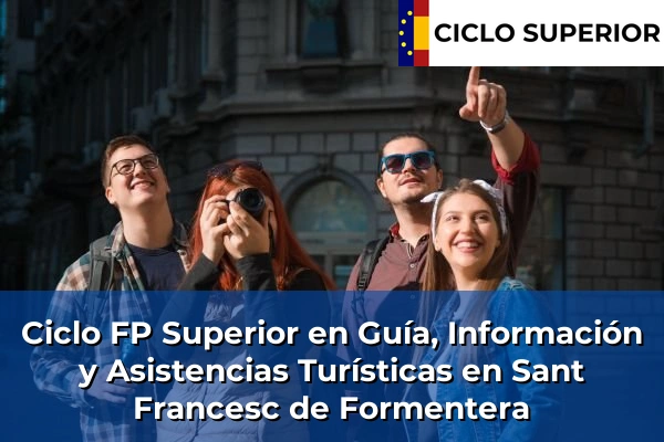 Ciclo FP de Grado Superior de Guía, Información y Asistencias Turísticas en Sant Francesc de Formentera