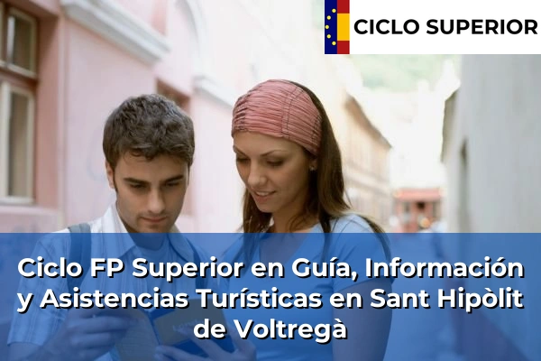 Ciclo FP de Grado Superior de Guía, Información y Asistencias Turísticas en Sant Hipòlit de Voltregà