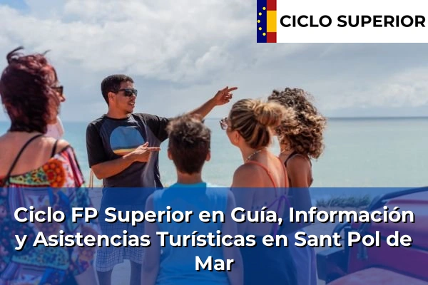 Ciclo FP de Grado Superior de Guía, Información y Asistencias Turísticas en Sant Pol de Mar