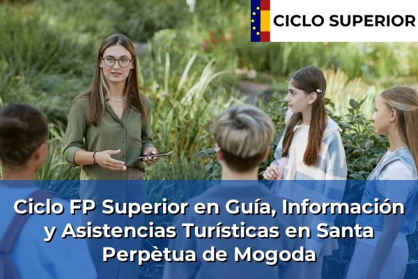 Ciclo FP de Grado Superior de Guía, Información y Asistencias Turísticas en Santa Perpètua de Mogoda