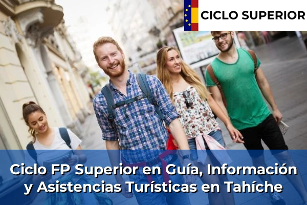 Ciclo FP de Grado Superior de Guía, Información y Asistencias Turísticas en Tahíche