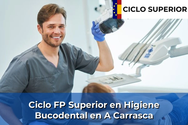 Ciclo FP de Grado Superior de Higiene Bucodental en A Carrasca