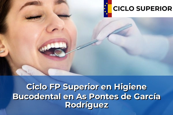 Ciclo FP de Grado Superior de Higiene Bucodental en As Pontes de García Rodríguez