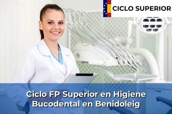 Ciclo FP de Grado Superior de Higiene Bucodental en Benidoleig