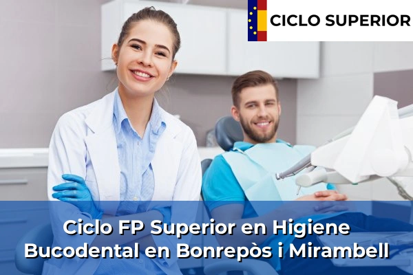 Ciclo FP de Grado Superior de Higiene Bucodental en Bonrepòs i Mirambell