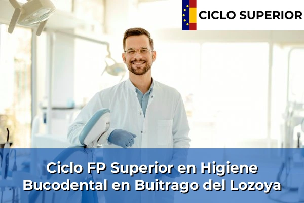 Ciclo FP de Grado Superior de Higiene Bucodental en Buitrago del Lozoya Ciclo FP de Grado Superior de Higiene Bucodental en Buitrago del Lozoya