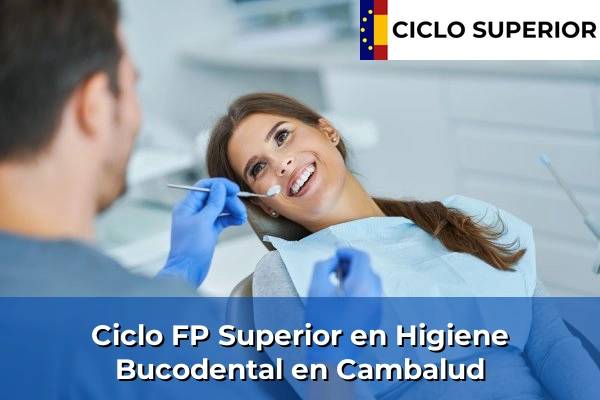 Ciclo FP de Grado Superior de Higiene Bucodental en Cambalud