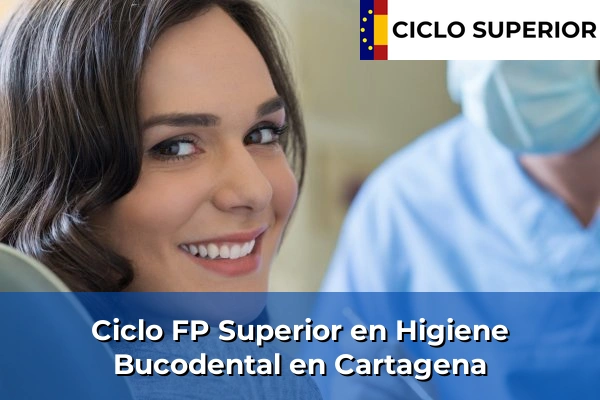 Ciclo FP de Grado Superior de Higiene Bucodental en Cartagena