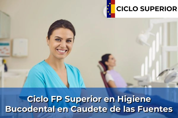 Ciclo FP de Grado Superior de Higiene Bucodental en Caudete de las Fuentes