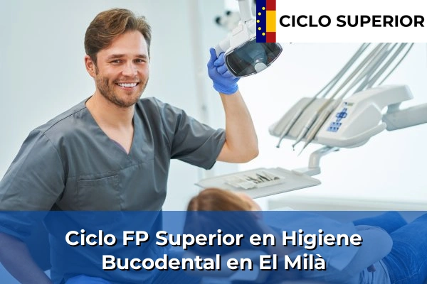 Ciclo FP de Grado Superior de Higiene Bucodental en El Milà