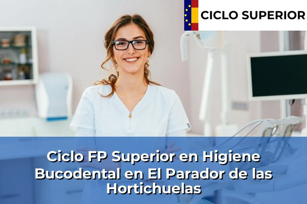 Ciclo FP de Grado Superior de Higiene Bucodental en El Parador de las Hortichuelas