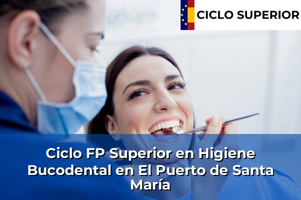 Ciclo FP de Grado Superior de Higiene Bucodental en El Puerto de Santa María