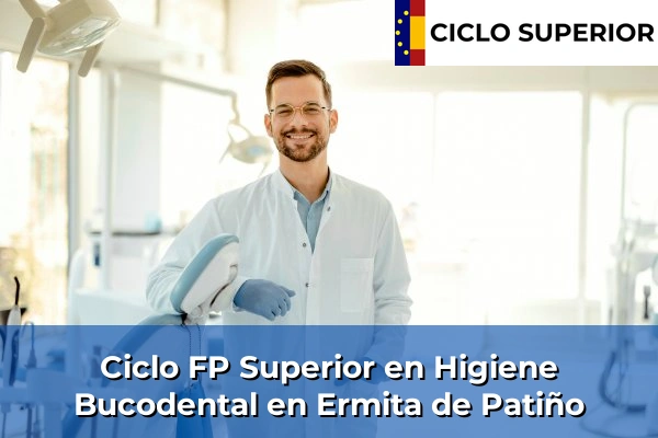 Ciclo FP de Grado Superior de Higiene Bucodental en Ermita de Patiño