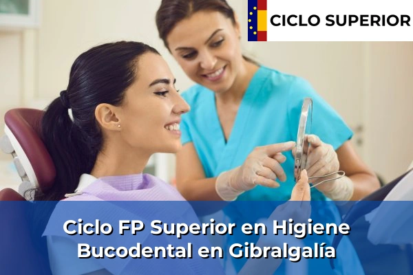Ciclo FP de Grado Superior de Higiene Bucodental en Gibralgalía