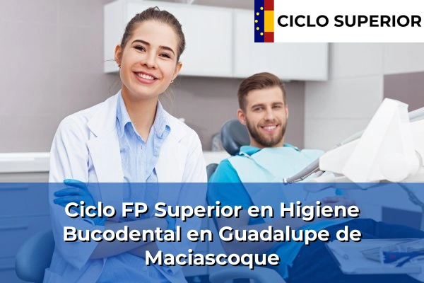 Ciclo FP de Grado Superior de Higiene Bucodental en Guadalupe de Maciascoque