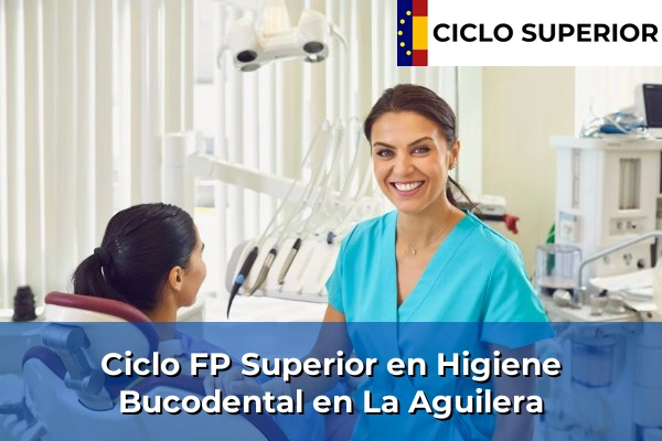 Ciclo FP de Grado Superior de Higiene Bucodental en La Aguilera