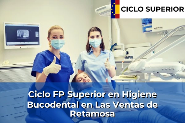 Ciclo FP de Grado Superior de Higiene Bucodental en Las Ventas de Retamosa