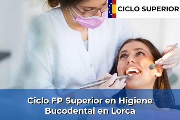 Ciclo FP de Grado Superior de Higiene Bucodental en Lorca