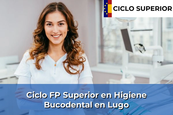 Ciclo FP de Grado Superior de Higiene Bucodental en Lugo